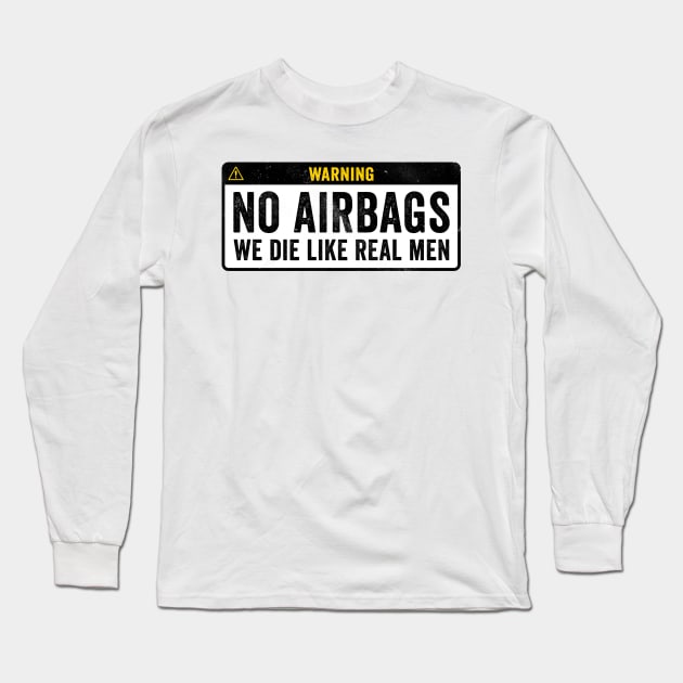 Warning No Airbags Long Sleeve T-Shirt by Horisondesignz